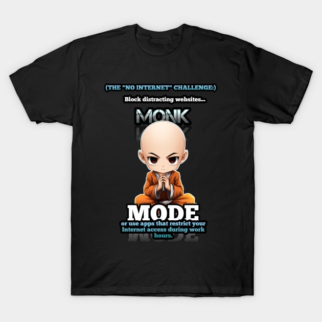 No Internet Challenge - Monk Mode - Stress Relief - Focus & Relax T-Shirt by MaystarUniverse